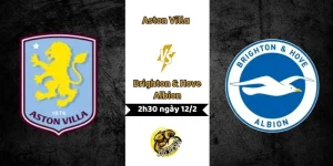 Nhận Định Aston Villa vs Brighton 02h30 Ngày 12/2